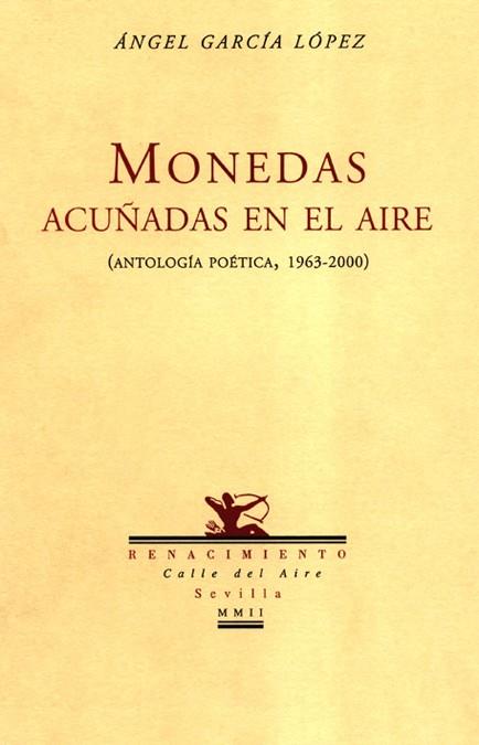 MONEDAS ACUÑADAS EN EL AIRE (ANTOLOGIA POETICA 1963-2000) | 9788484720447 | GARCIA LOPEZ,ANGEL