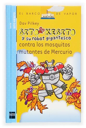 SITO KESITO Y SU ROBOT GIGANTESCO CONTRA LOS MOSQUITOS MUTANTES DE MERCURIO | 9788434844520 | PILKEY,DAV