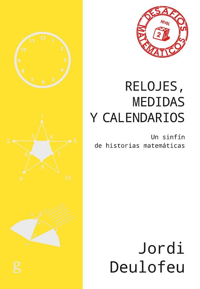 RELOJES, MEDIDAS Y CALENDARIOS. UN SINFIN DE HISTORIAS MATEMATICAS | 9788418193088 | DEULOFEU, JORDI