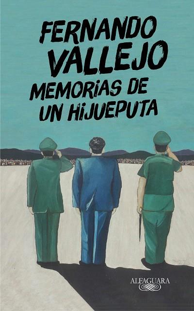 MEMORIAS DE UN HIJUEPUTA | 9788420438863 | VALLEJO, FERNANDO