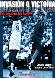 INVASION O VICTORIA. EXTRANJEROS EN LA NBA | 9788495121967 | TOBIAS,MAXINE VAZQUEZ,GONZALO
