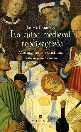 CUINA MEDIEVAL I RENAIXENTISTA. MOROS JUEUS I CRISTIANS | 9788483309025 | FABREGA,JAUME