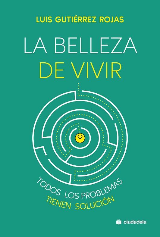 LA BELLEZA DE VIVIR. TODOS LOS PROBLEMAS TIENEN SOLUCIÓN | 9788415436461 | GUTIÉRREZ ROJAS, LUIS