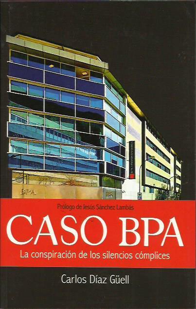 CASO BPA. LA CONSPIRACION DE LOS SILENCIOS COMPLICES | 9788494618680 | DÍAZ GUELL, CARLOS