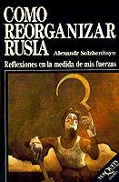 COMO REORGANIZAR RUSIA. REFLEXIONES EN LA MEDIDA DE MIS FUERZAS | 9788472233720 | SOLZHENITSYN,ALEXANDR