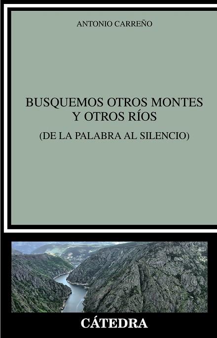 BUSQUEMOS OTROS MONTES Y OTROS RÍOS (DE LA PALABRA AL SILENCIO) | 9788437644707 | CARREÑO, ANTONIO