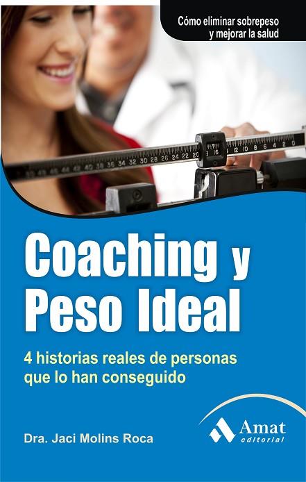 COACHING Y PESO IDEAL. 4 HISTORIAS REALES DE PERSONAS QUE LO HAN CONSEGUIDO | 9788497355681 | MOLINS ROCA,JACI