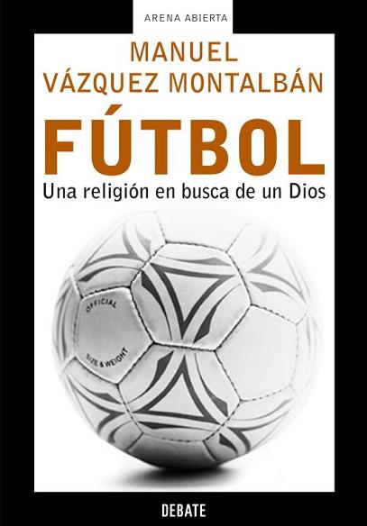 FUTBOL UNA RELIGION EN BUSCA DE UN DIOS | 9788483066119 | VAZQUEZ MONTALBAN,MANUEL
