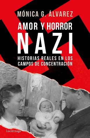 AMOR Y HORROR NAZI. HISTORIAS REALES EN LOS CAMPOS DE CONCENTRACIÓN | 9788416694877 | ÁLVAREZ, MóNICA G.