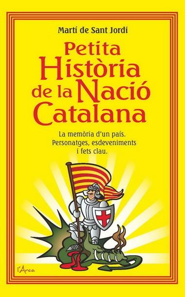 PETITA HISTORIA DE LA NACIO CATALANA | 9788493842611 | SANT JORDI,MARTI DE