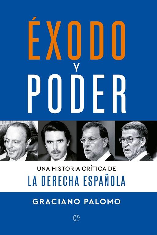 ÉXODO Y PODER UNA HISTORIA CRÍTICA DE LA DERECHA ESPAÑOLA | 9788413847566 | PALOMO, GRACIANO