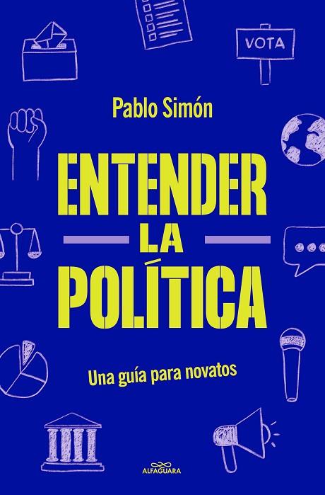ENTENDER LA POLITÍCA. UNA GUÍA PARA NOVATOS | 9788419191762 | SIMÓN, PABLO