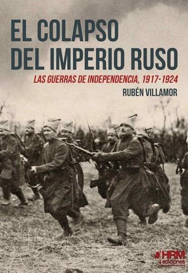 EL COLAPSO DEL IMPERIO RUSO. LAS GUERRAS DE INDEPENDENCIA ,1917-1924 | 9788494864704 | VILLAMOR,RUBEN