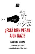 ¿ESTÁ BIEN PEGAR A UN NAZI?  | 9788417678104 | RUBIO HANCOCK, JAIME