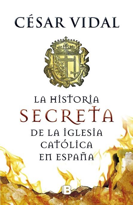 HISTORIA SECRETA DE LA IGLESIA CATOLICA EN ESPAÑA | 9788466655156 | VIDAL,CESAR