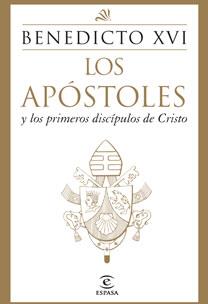 APOSTOLES Y LOS PRIMEROS DISCIPULOS DE CRISTO | 9788467031447 | RATZINGER,JOSEPH,BENEDICTO XVI