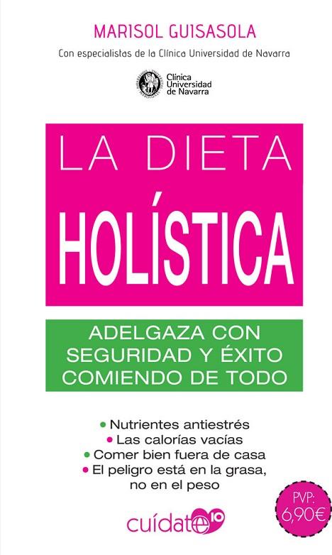 LA DIETA HOLÍSTICA. ADELGAZA CON SEGURIDAD Y EXITO COMIENDO DE TODO | 9788491646488 | GUISASOLA, MARISOL