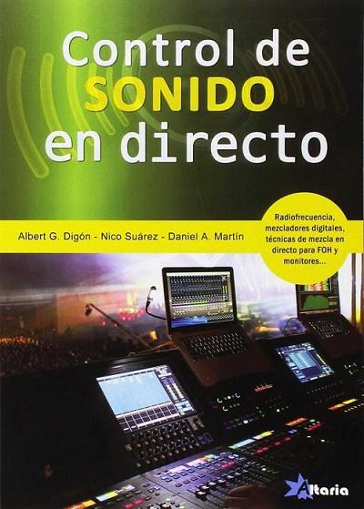 CONTROL DE SONIDO EN DIRECTO | 9788494568305 | G. DIGÓN, ALBERT/SUÁREZ VÁZQUEZ, NICOLÁS/MARTÍN DÍAZ, DANIEL A.