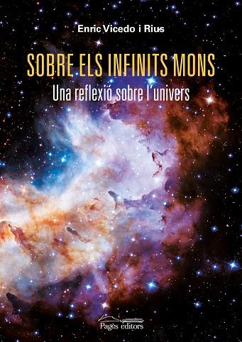 SOBRE ELS INFINITS MONS. UNA REFLEXIÓ SOBRE L'UNIVERS | 9788413032979 | VICEDO RIUS, ENRIC