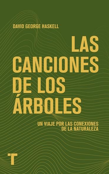 LAS CANCIONES DE LOS ÁRBOLES. UN VIAJE POR LAS CONEXIONES DE LA NATURALEZA | 9788419539175 | GEORGE HASKELL, DAVID