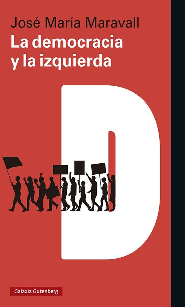 LA DEMOCRACIA Y LA IZQUIERDA | 9788418807008 | MARAVALL, JOSÉ MARÍA