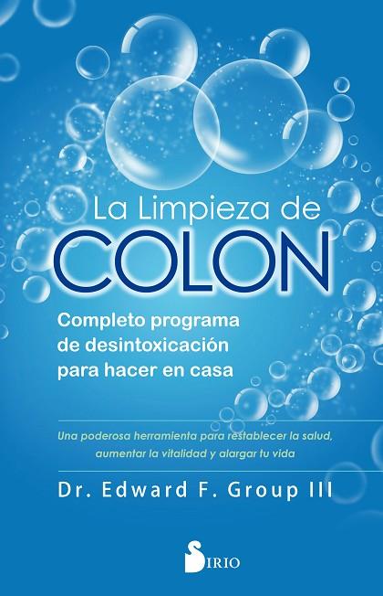 LA LIMPIEZA DE COLON. COMPLETO PROGRAMA DE DESINTOXICACION PARA HACER EN CASA | 9788418000027 | GROUP III, DR. EDWARD F.