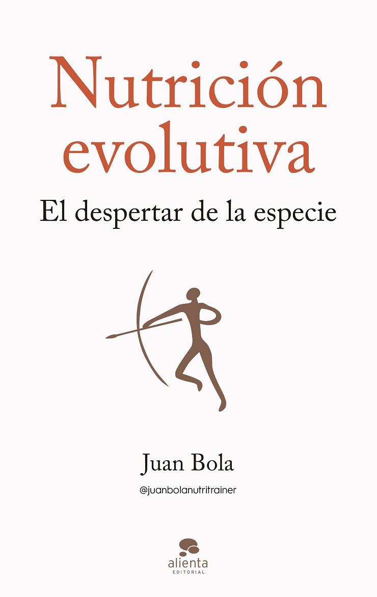 NUTRICIÓN EVOLUTIVA. EL DESPERTAR DE LA ESPECIE | 9788413442570 | BOLA, JUAN