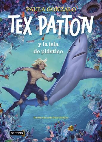 TEX PATTON Y LA ISLA DE PLÁSTICO | 9788408244653 | GONZALO, PAULA/CATALINA, DANIEL