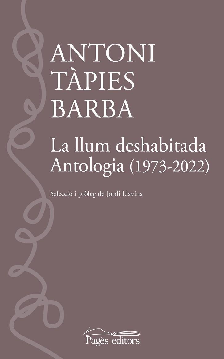 LA LLUM DESHABITADA. ANTOLOGIA (1973-2022) | 9788413035109 | TÀPIES BARBA, ANTONI