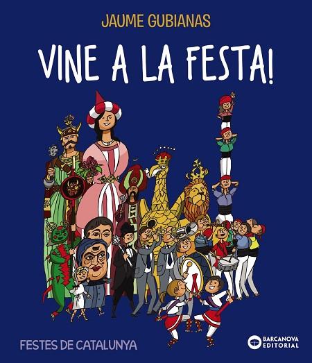 VINE A LA FESTA! FESTES DE CATALUNYA | 9788448947736 | GUBIANAS, JAUME