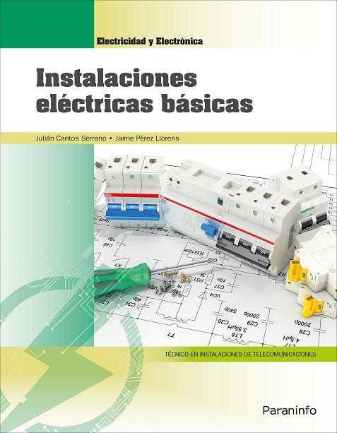 INSTALACIONES ELÉCTRICAS BÁSICAS (EDICIÓN 2018) | 9788428340052 | CANTOS SERRANO, JULIÁN/PÉREZ LLORENS, JAIME