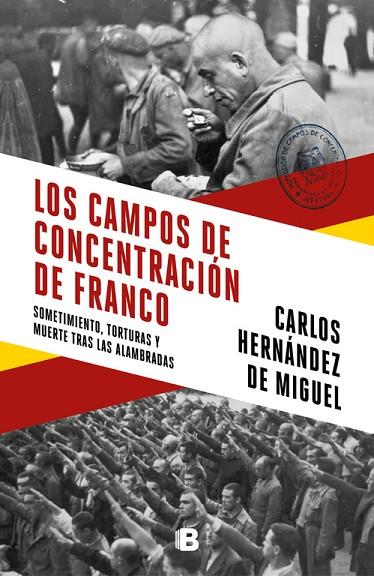 LOS CAMPOS DE CONCENTRACIÓN DE FRANCO. SOMETIMIENTO, TORTURAS Y MUERTE TRAS LAS ALAMBRADAS | 9788466664783 | HERNÁNDEZ DE MIGUEL, CARLOS