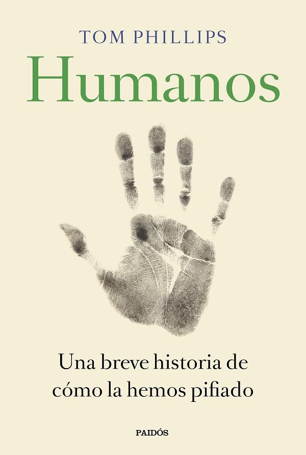 HUMANOS. UNA BREVE HISTORIA DE CÓMO LA HEMOS PIFIADO | 9788449335846 | PHILLIPS, TOM
