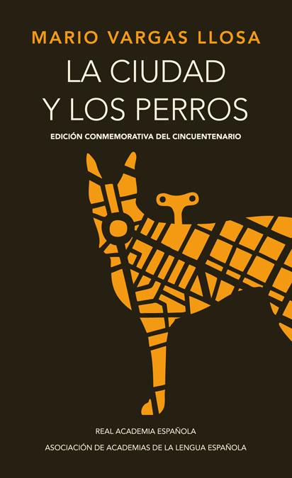 CIUDAD Y LOS PERROS (EDICION CONMEMORATIVA DEL CINCUENTENARIO) | 9788420412337 | VARGAS LLOSA,MARIO (NOBEL LITERATURA 2010)