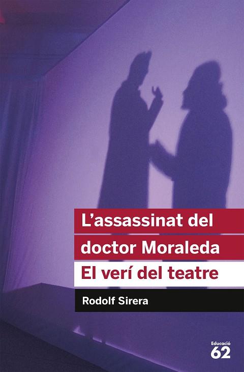 L'ASSASSINAT DEL DOCTOR MORALEDA. EL VERÍ DEL TEATRE | 9788492672936 | SIRERA TURÓ, RODOLF