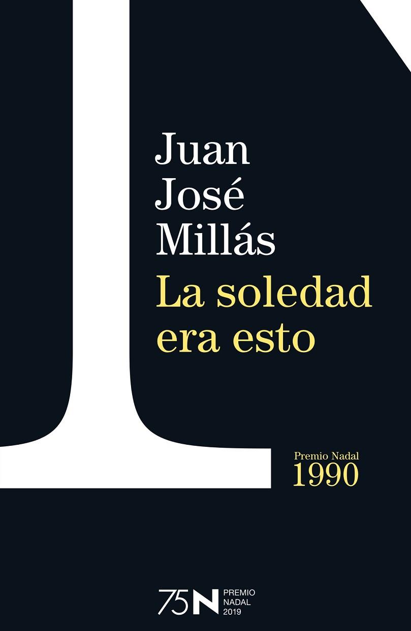 LA SOLEDAD ERA ESTO (PREMIO NADAL 1990) | 9788423354955 | MILLÁS, JUAN JOSÉ