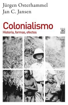 COLONIALISMO. HISTORIA, FORMAS, EFECTOS | 9788432319556 | JANSEN, JAN C./OSTERHAMMEL, JÜRGEN
