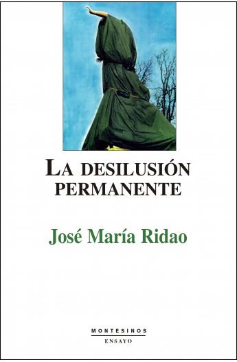 LA DESILUSION PERMANENTE | 9788489354944 | RIDAO,JOSE Mª