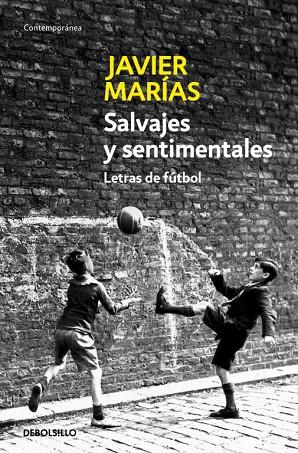 SALVAJES Y SENTIMENTALES LETRAS DE FUTBOL | 9788483464250 | MARIAS,JAVIER