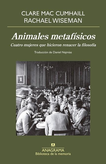 ANIMALES METAFÍSICOS. CUATRO MUJERES QUE HICIERON RENACER LA FILOSOFIA | 9788433922250 | MAC CUMHAILL, CLARE / WISEMAN, RACHAEL