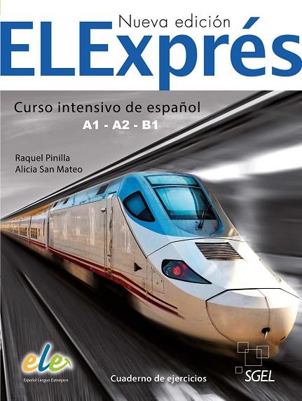 ELEXPRÉS CURSO INTENSIVO DE ESPAÑOL A1-A2-B1 CUADERNO DE EJERCICIOS | 9788497789196 | PINILLA GÓMEZ, RAQUEL/SAN MATEO VALDEHÍTA, ALICIA