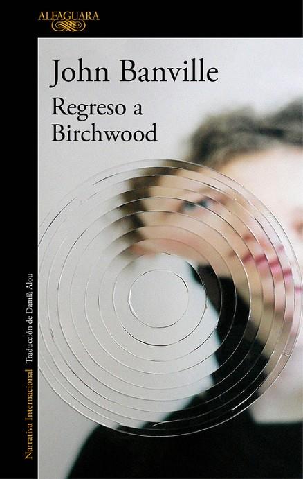 REGRESO A BIRCHWOOD | 9788420428239 | BANVILLE,JOHN (PRINCIPE ASTURIAS 2014)