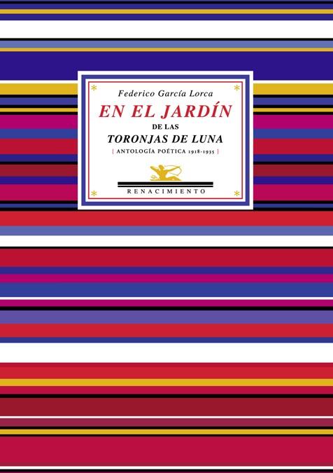 EN EL JARDIN DE LAS TORONJAS DE LUNA. ANTOLOGIA POETICA 1918-1935 | 9788484723981 | GARCIA LORCA,FEDERICO