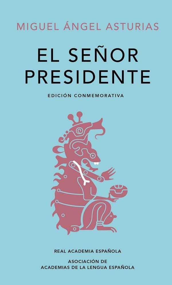 EL SEÑOR PRESIDENTE (EDICIÓN CONMEMORATIVA) | 9788420454436 | ASTURIAS, MIGUEL ÁNGEL