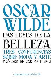 LAS LEYES DE LA BELLEZA  TRES CONFERENCIAS SOBRE MODA Y ARTE | 9788494863288 | WILDE, OSCAR