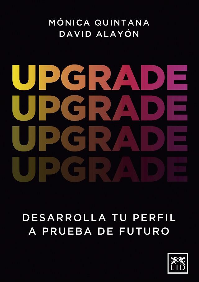 UPGRADE. DESARROLLA TU PERFIL A PRUEBA DE FUTURO | 9788411310215 | DAVID ALAYÓN/MÓNICA QUINTANA