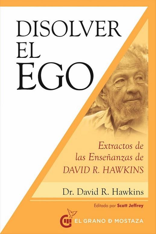 DISOLVER EL EGO, REALIZAR EL SER. EXTRACTOS DE LAS ENSEÑANZAS DE DAVID. R. HAWKINS | 9788412136753 | R. HAWKINS, DAVID