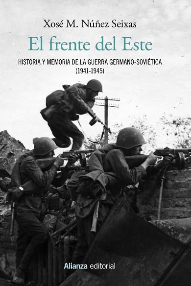 EL FRENTE DEL ESTE. HISTORIA Y MEMORIA DE LA GUERRA GERMANO-SOVIÉTICA (1941-1945) | 9788491812906 | NÚÑEZ SEIXAS, XOSÉ M.