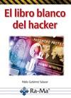EL LIBRO BLANCO DEL HACKER | 9788499648408 | GUTIÉRREZ SALAZAR, PABLO