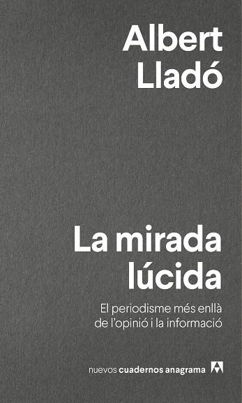 LA MIRADA LÚCIDA,EL PERIODISME MES ENLLA DE L,OPINIO I LA INFORMACIO | 9788433916280 | LLADÓ, ALBERT